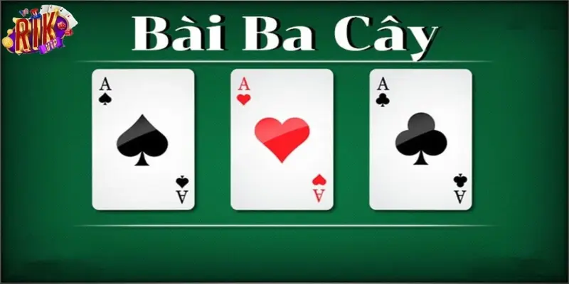 Hướng Dẫn Chơi 3 Cây Rikvip Chuẩn Dành Cho Bạn 2 Các thể loại bài 3 cây rikvip thông dụng