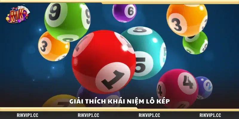 Mẹo bắt lô kép an toàn – Cách chọn số giảm rủi ro 1 Lô kép là gì? Giải thích dễ hiểu