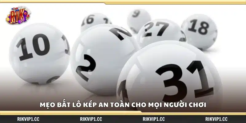 Mẹo bắt lô kép an toàn – Cách chọn số giảm rủi ro 3 Mẹo bắt lô kép an toàn cho cả người mới lẫn lâu năm