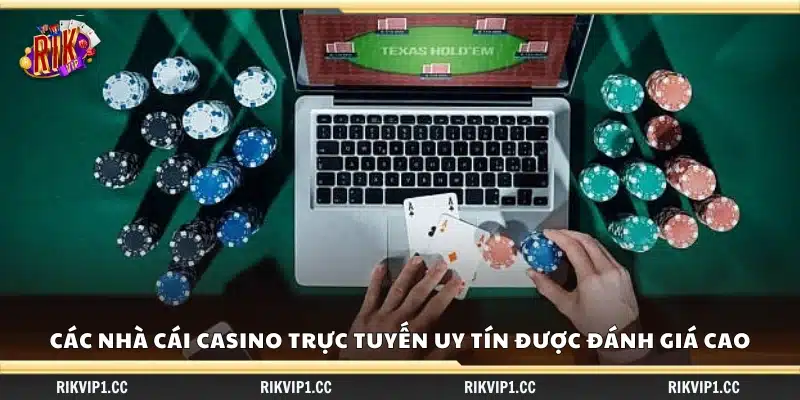 Nhà cái casino trực tuyến uy tín – Những lựa chọn tốt nhất 3 Danh sách những nhà cái casino trực tuyến uy tín nhất hiện nay